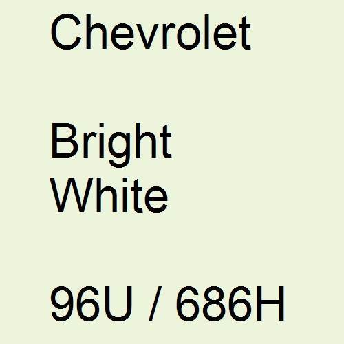 Chevrolet, Bright White, 96U / 686H.